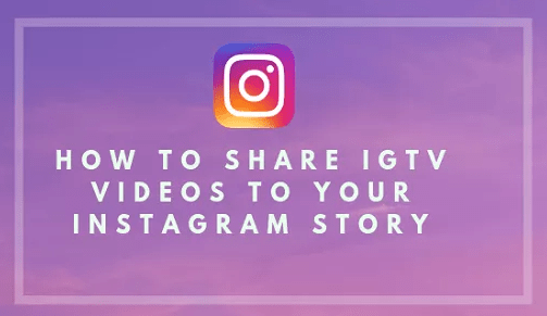 How to Share IGTV Videos to Instagram Stories