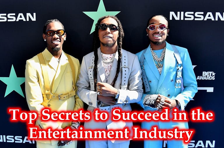 Top Secrets to Succeed in the Entertainment Industry – Top Celebrities Secret