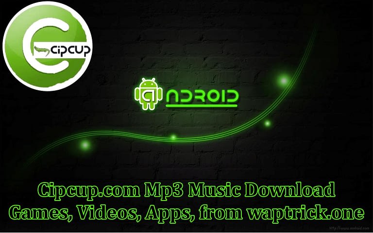 Cipcup.com Mp3 Music Download Games, Videos, Apps, from waptrick.one