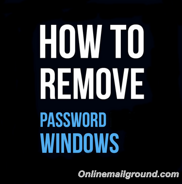 Guideline on How to Remove Your Windows Password – Windows 7, 8 & 10