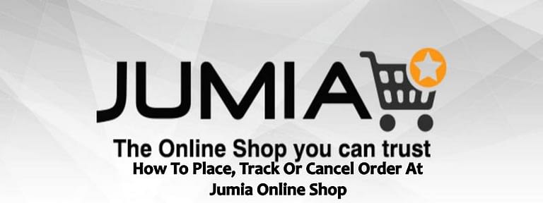 How To Place, Track Or Cancel Order At Jumia Online Shop