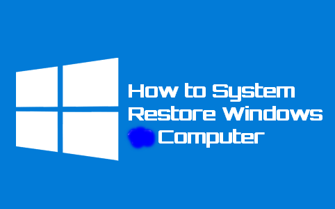 How to Restore Windows Computer System to its Earlier State